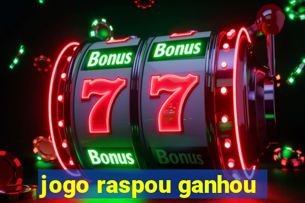 jogo raspou ganhou